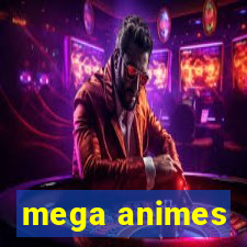 mega animes